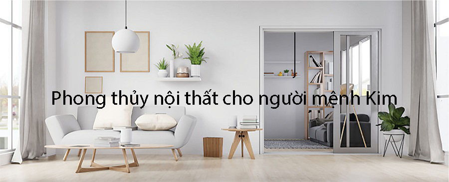 Phong thủy nội thất cho người mệnh Kim