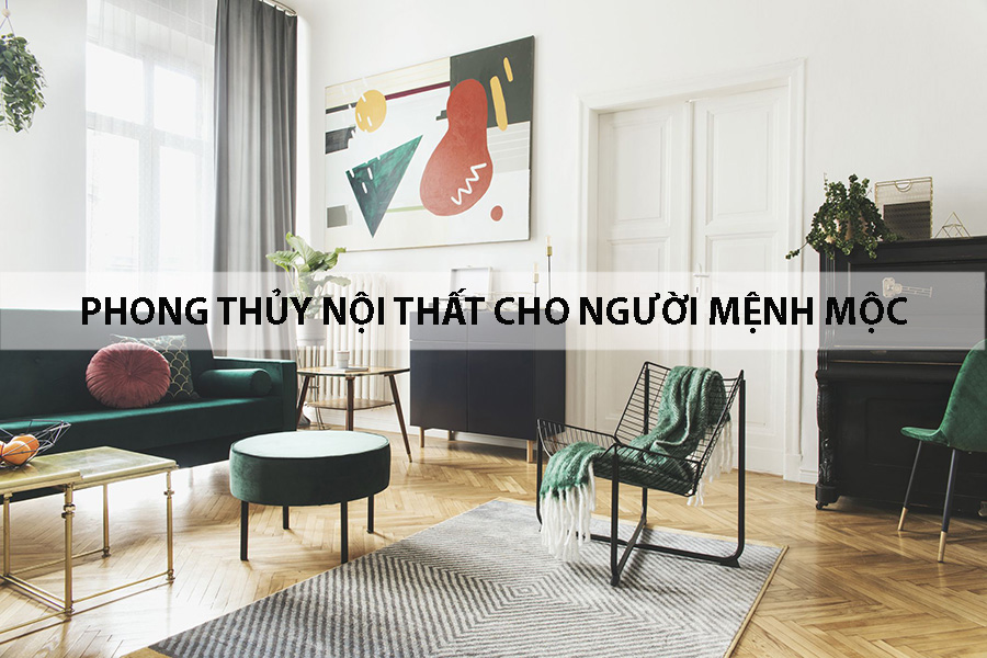 Phong thủy nội thất cho người mệnh Mộc